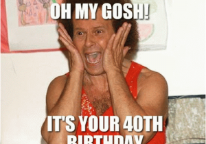 Best 40th Birthday Memes Oh My Gosh It 39 S Your 40th Birthday