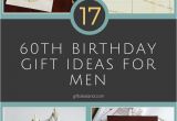 Best 60th Birthday Gifts for Him Best 25 60th Birthday Gifts for Men Ideas On Pinterest