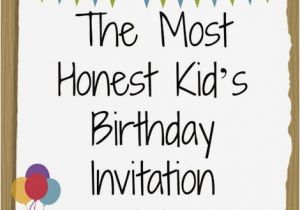 Best Birthday Invitation Ever the Most Honest Kids 39 Birthday Invitation You 39 Ll Ever See