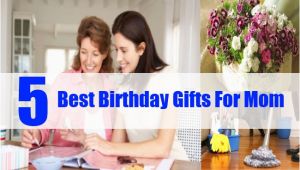 Best Gift for A Mother On Her Birthday Best Birthday Gifts for Mom top 5 Birthday Gifts for