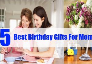 Best Gift for A Mother On Her Birthday Best Birthday Gifts for Mom top 5 Birthday Gifts for