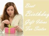 Best Gift for A Sister On Her Birthday Best Birthday Gift for Sister From Brother Anniversary