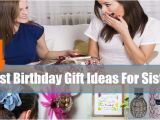 Best Gift for A Sister On Her Birthday Best Birthday Gift Ideas for Sister Unique Birthday