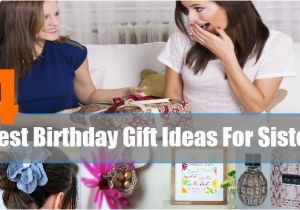 Best Gift for A Sister On Her Birthday Best Birthday Gift Ideas for Sister Unique Birthday