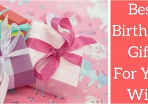 Best Gift for A Wife On Her Birthday 6 Innovative Gift Ideas to Surprise Your Wife On Her Happy