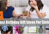 Best Gift for Sister On Her Birthday Best Birthday Gift Ideas for Sister Unique Birthday