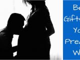 Best Gifts for Wife On Her Birthday Best Gifts for Your Pregnant Wife 50 Pregnancy Gift Ideas