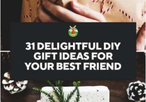 Best Gifts to Get Your Best Friend for Her Birthday 31 Delightful Diy Gift Ideas for Your Best Friend