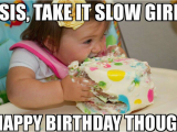 Big Sister Birthday Meme Happy Birthday Sister Meme Happy Birthday