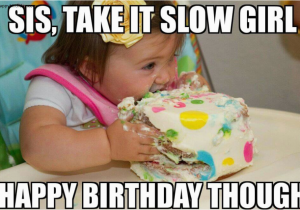 Big Sister Birthday Meme Happy Birthday Sister Meme Happy Birthday