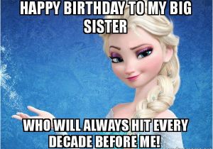 Big Sister Birthday Meme Happy Birthday to My Big Sister who Will Always Hit Every