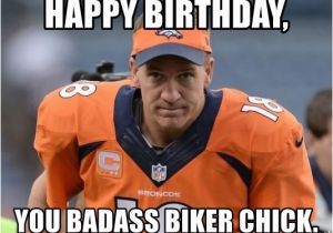 Biker Chick Birthday Memes Happy Birthday You Badass Biker Chick Peyton Manning