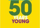 Birthday Card 50 Years Old 50 Years Young I Mean Old 50th Birthday Card 2 50 A