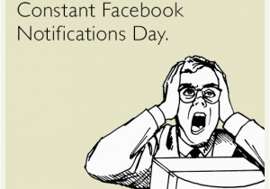 Birthday Card Ecard Free Funny Happy 24 Hours Of Constant Facebook Notifications Day