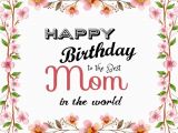 Birthday Card for Mama Best Mom In the World Birthday Wishes for Your Mother