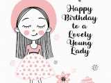 Birthday Card for Young Lady Happy Birthday to Lovely Young Lady Free for Kids Ecards