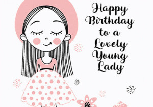 Birthday Card for Young Lady Happy Birthday to Lovely Young Lady Free for Kids Ecards