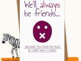 Birthday Card Ideas for Best Friend Funny We 39 Ll Always Be Friends Cards I Want to Make Pinterest