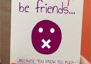 Birthday Card Ideas for Best Friend Funny We 39 Ll Always Be Friends Guy Fraaaand Friend Birthday