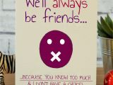 Birthday Card Ideas for Best Friend Funny We 39 Ll Always Be Friends Lmao Cartoes De Feliz