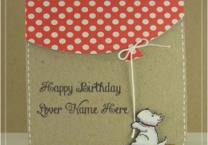 Birthday Card Images with Name Editor Cutest Birthday Wish Card for Lover Name Online Photo Edit