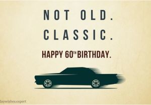 Birthday Cards for 60 Year Old Male Not Old Classic 60th Birthday Wishes