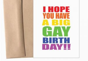 Birthday Cards for Gay Friends Items Similar to I Hope You Have A Big Gay Birthday
