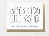 Birthday Cards for Little Brother Funny Birthday Card Little Brother You 39 Re by Cheekykumquat