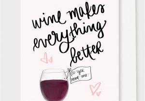 Birthday Cards with Wine Wine Makes Everything Better Greeting Card A2