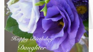 Birthday Flowers for My Daughter Happy Birthday Daughter Purple Flowers Greeting Cards Zazzle