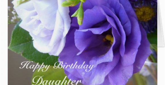 Birthday Flowers for My Daughter Happy Birthday Daughter Purple Flowers Greeting Cards Zazzle