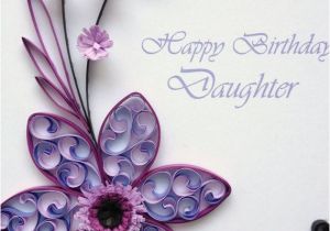 Birthday Flowers for My Daughter Paper Quilling Happy Birthday Daughter Card Quilled