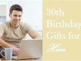 Birthday Gift Him 30th Mind Blowing 30th Birthday Gift Ideas for Him Birthday