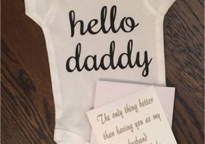 Birthday Gift Ideas for Daddy From Baby Pregnancy Announcement Hello Daddy Onesie Gift for by