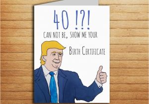 Birthday Gift Ideas for Him 40th 40th Birthday Card Donald Trump Card Birthday Gift for Him