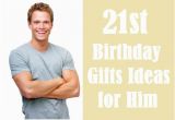 Birthday Gift Ideas for Him List Awesome 21st Birthday Gift Ideas for Him Checklist