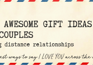 Birthday Gift Ideas for Him Long Distance 100 Awesome Gift Ideas for Couples In Long Distance