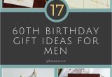 Birthday Gift Ideas for Him Turning 60 17 Good 60th Birthday Gift Ideas for Him 60th Birthday