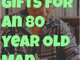 Birthday Gifts for 60 Year Old Indian Man the Ultimate Guide to Gifts for An 80 Year Old Man as A