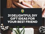 Birthday Gifts for Best Friends Ideas 31 Delightful Diy Gift Ideas for Your Best Friend