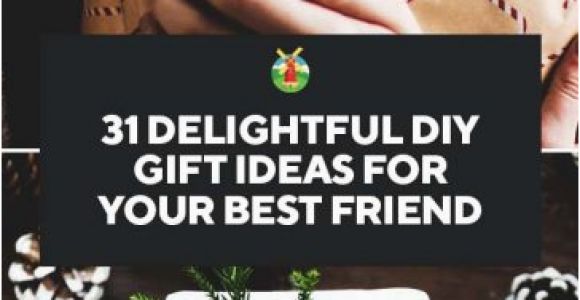 Birthday Gifts for Best Friends Ideas 31 Delightful Diy Gift Ideas for Your Best Friend