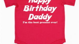 Birthday Gifts for Daddy From Baby Girl Happy Birthday Daddy Baby Grow Boy Girl Babies Clothes