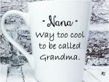 Birthday Gifts for Grandma From Granddaughter Grandmothers Mother 39 S Day Gifts Quot Nana Quot Way too Cool to Be