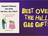 Birthday Gifts for Him 2018 Best Over the Hill Gag Gift Funny Birthday Gifts for Him