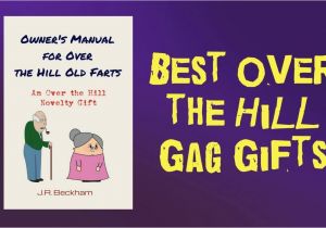 Birthday Gifts for Him 2018 Best Over the Hill Gag Gift Funny Birthday Gifts for Him