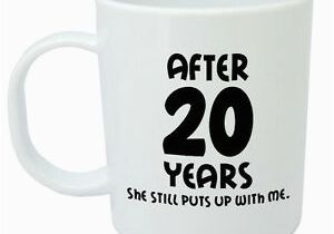 Birthday Gifts for Him 20th after 20 Years She Still Mug 20th Wedding Anniversary