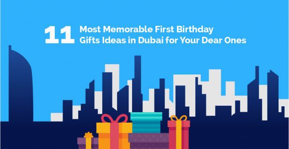 Birthday Gifts for Him Dubai 11 Most Memorable First Birthday Gifts Ideas In Dubai Zaap