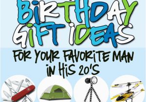 Birthday Gifts for Him Ideas Birthday Gifts for Him In His 20s the Dating Divas