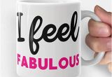 Birthday Gifts for Him Mugs Amazon Com I Feel Fabulous Funny Coffee Mug Gift for