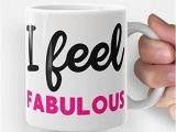 Birthday Gifts for Him Mugs Amazon Com I Feel Fabulous Funny Coffee Mug Gift for